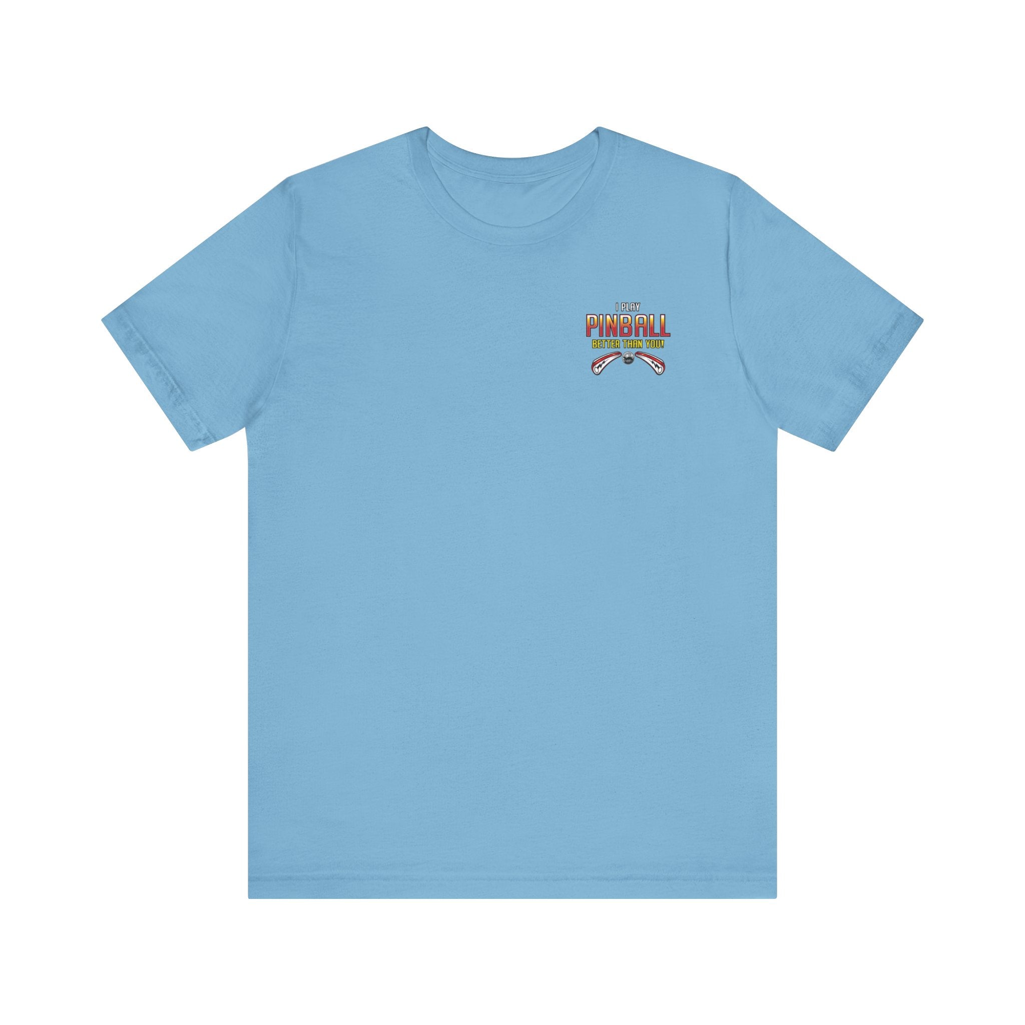 I PLAY PINBALL BETTER THEN YOU! - Front & Back Print Unisex Jersey Short Sleeve Tee