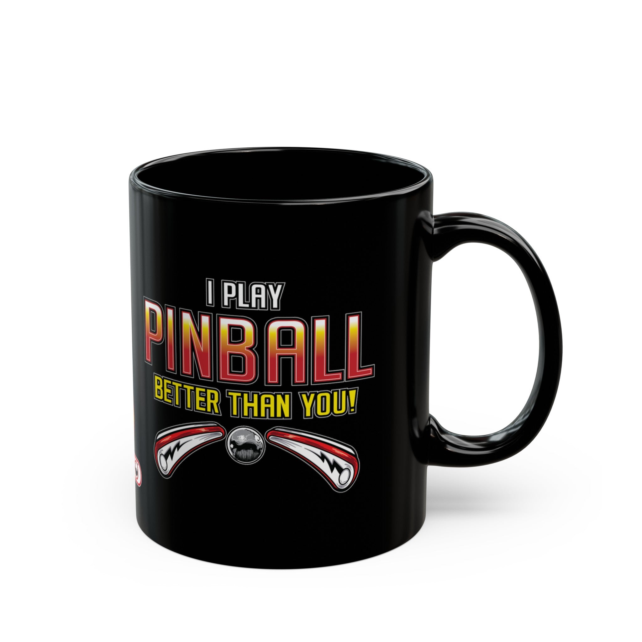 I PLAY PINBALL BETTER THEN YOU! - Black Mug (11oz, 15oz)
