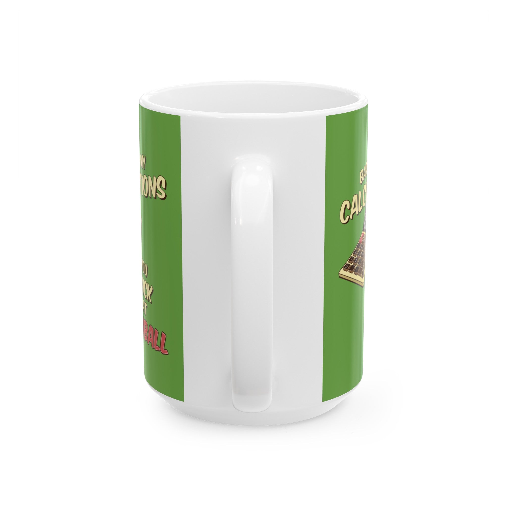 BASED ON MY CALCULATIONS YOU SUCK - Ceramic Mug, (11oz, 15oz)
