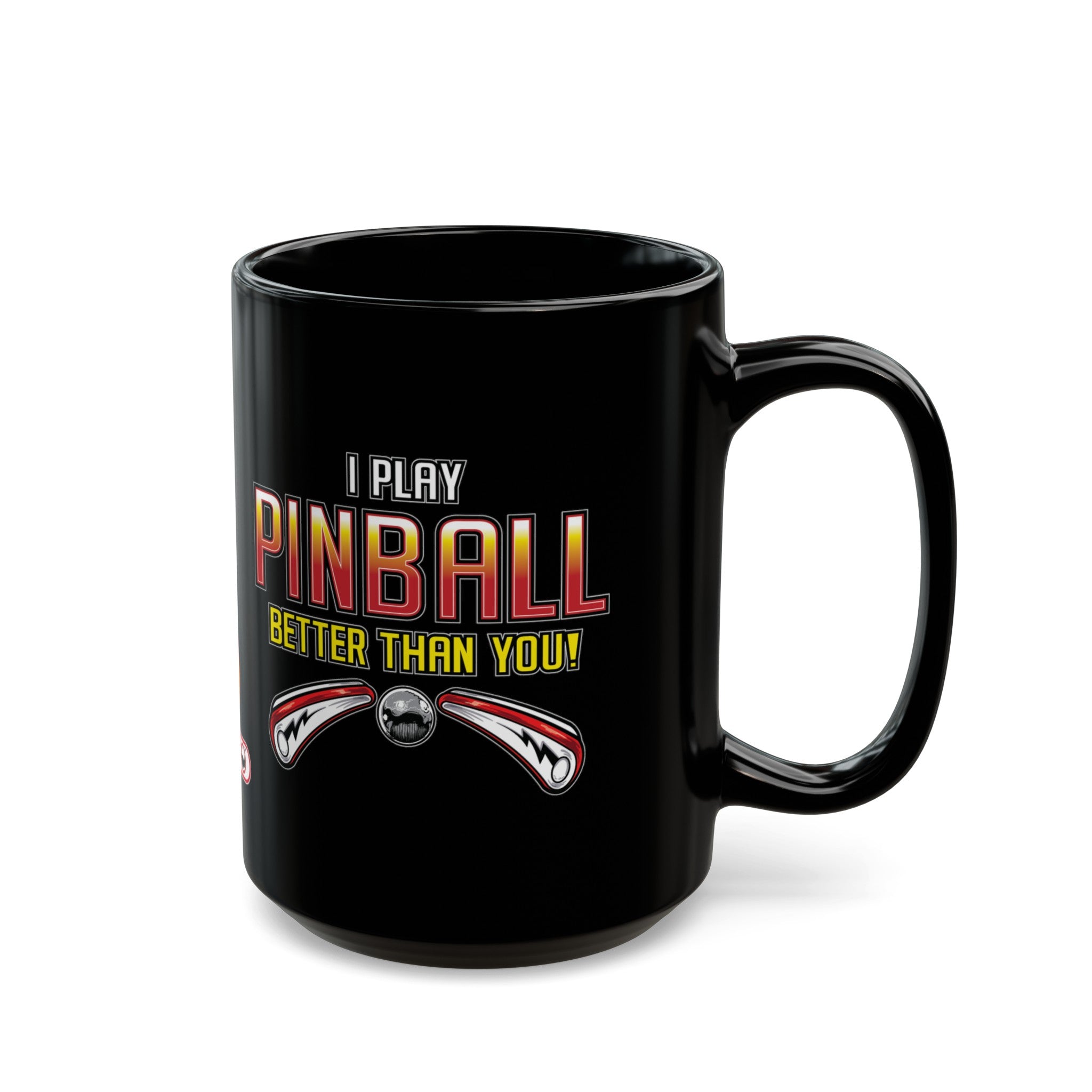 I PLAY PINBALL BETTER THEN YOU! - Black Mug (11oz, 15oz)