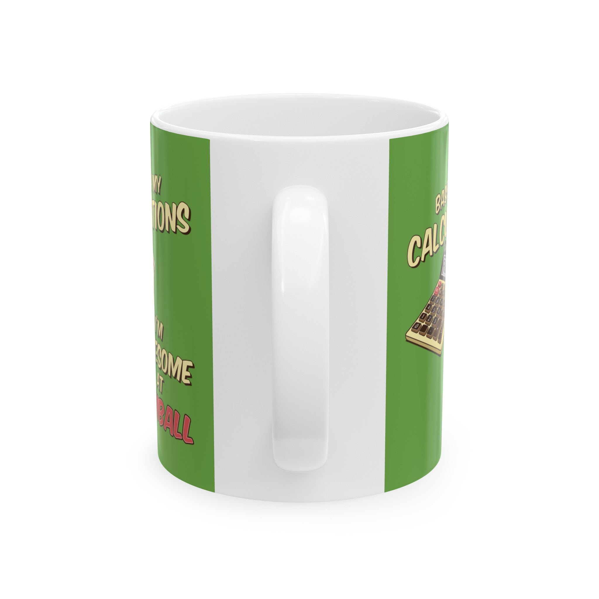 BASED ON MY CALCULATIONS - Ceramic Mug, (11oz, 15oz)