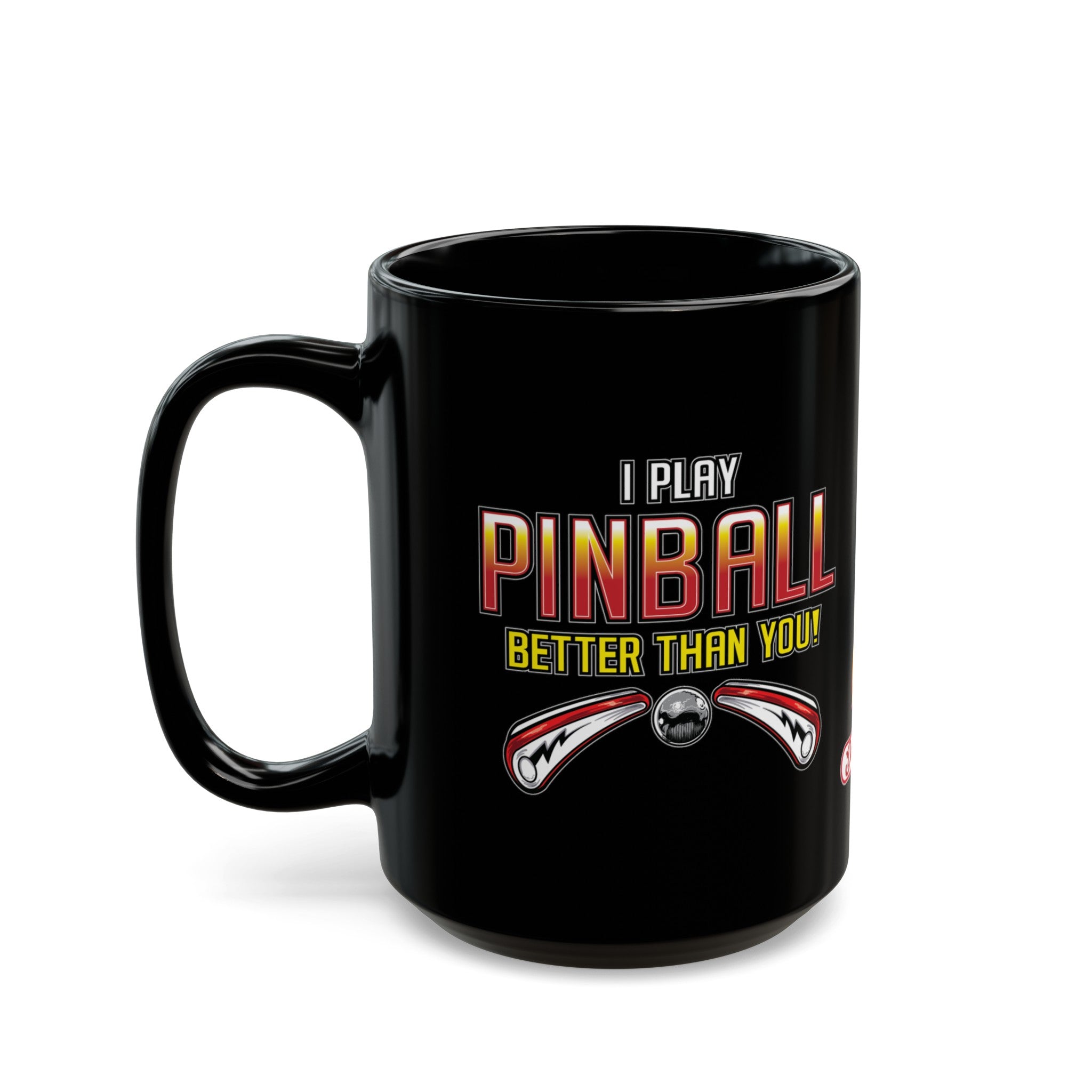 I PLAY PINBALL BETTER THEN YOU! - Black Mug (11oz, 15oz)