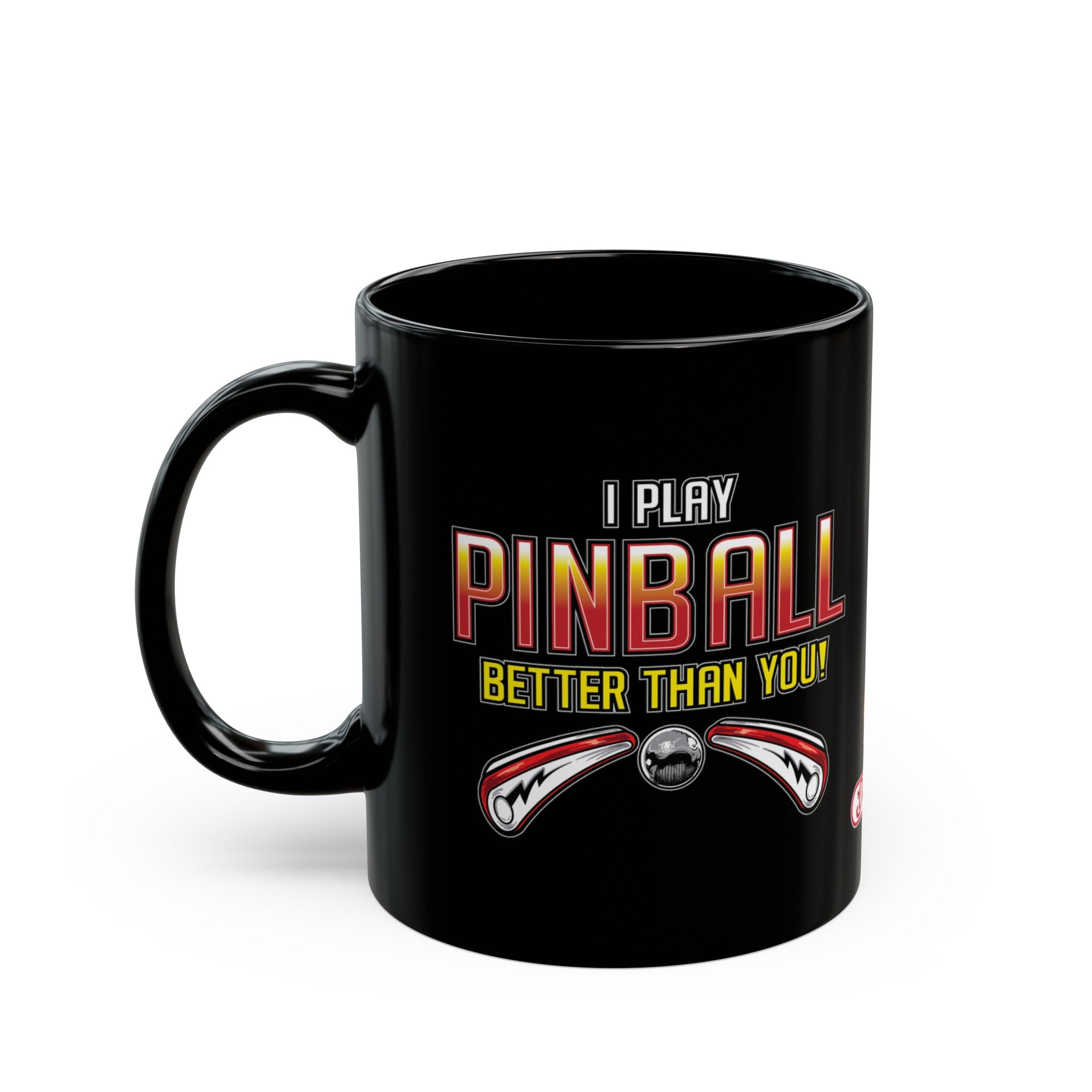 I PLAY PINBALL BETTER THEN YOU! - Black Mug (11oz, 15oz)