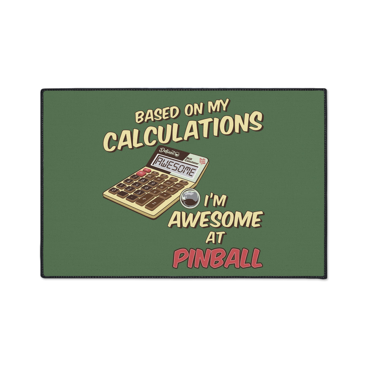 BASED ON MY CALCULATIONS - Heavy Duty Pinball Floor Mat | Defiant ...